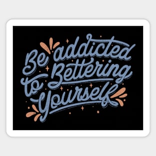 Be Addicted to Bettering Yourself by Tobe Fonseca Magnet